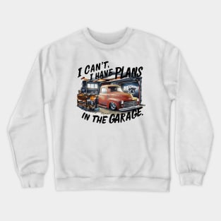 I can't. I have plans in the garage. fun car DIY Excuse eight Crewneck Sweatshirt